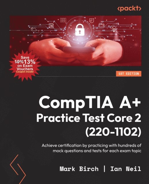 Ian Neil, Mark Birch - CompTIA A+ Practice Test Core 2 (220-1102), E-bok