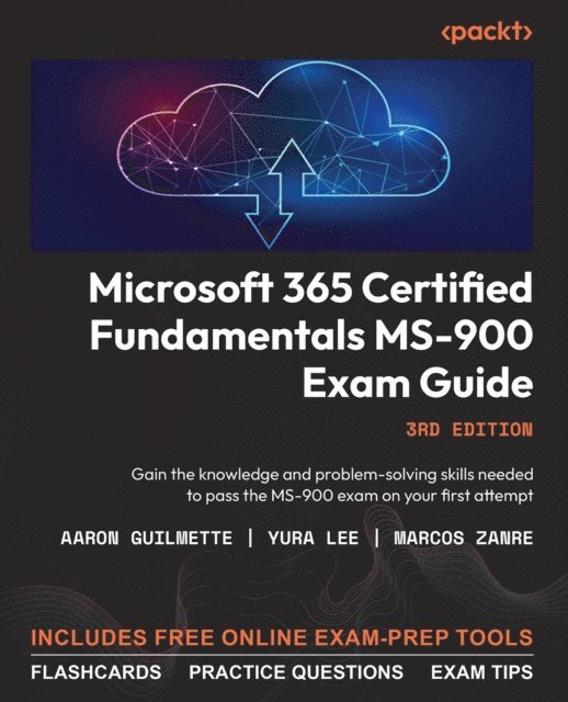 Marcos Zanre, Yura Lee, Aaron Guilmette - Microsoft 365 Certified Fundamentals MS-900 Exam Guide, E-bok