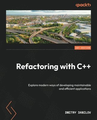 Dmitry Danilov - Refactoring with C++, Häftad