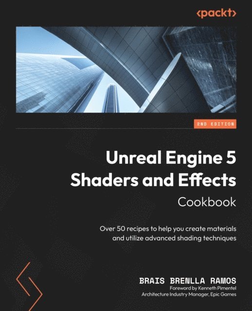 Brais Brenlla Ramos - Unreal Engine 5 Shaders and Effects Cookbook, E-bok