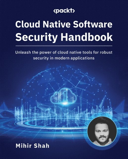 Mihir Shah - Cloud Native Software Security Handbook, E-bok. Tillgänglighet: Lägg i varukorg