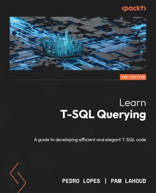 Pam Lahoud, Pedro Lopes - Learn T-SQL Querying, E-bok