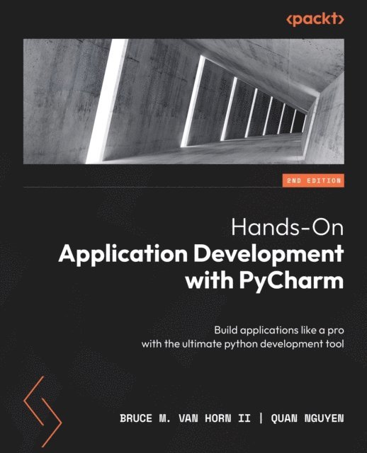 Quan Nguyen, Bruce M. Van Horn II - Hands-On Application Development with PyCharm, E-bok