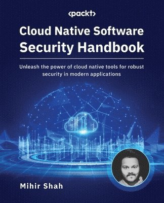 Mihir Shah - Cloud Native Software Security Handbook, Häftad. Tillgänglighet: Lägg i varukorg