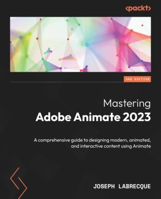 Joseph Labrecque - Mastering Adobe Animate 2023, E-bok