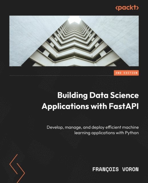 Francois Voron - Building Data Science Applications with FastAPI, E-bok