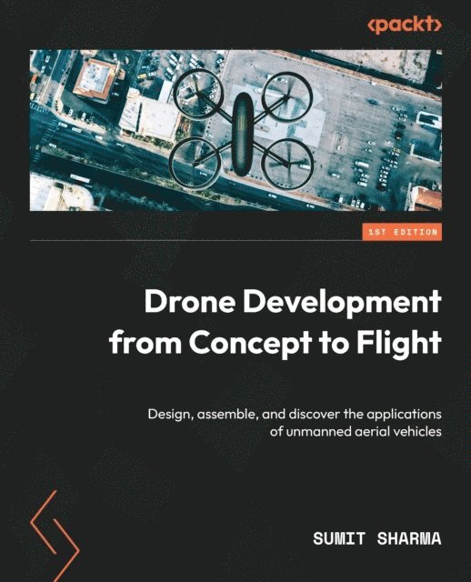 Sumit Sharma - Drone Development from Concept to Flight, E-bok