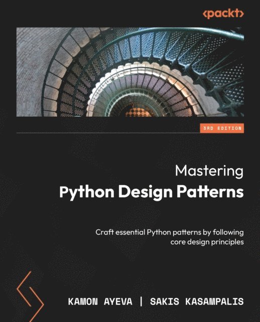 Sakis Kasampalis, Kamon Ayeva - Mastering Python Design Patterns, E-bok