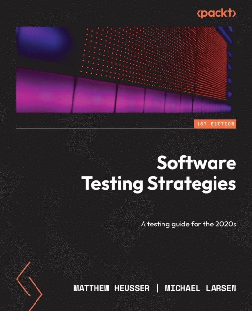 Michael Larsen, Matthew Heusser - Software Testing Strategies, E-bok