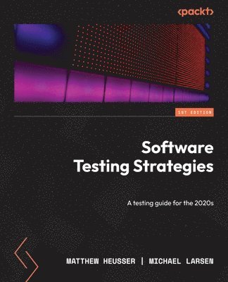 Matthew Heusser, Michael Larsen - Software Testing Strategies, Häftad