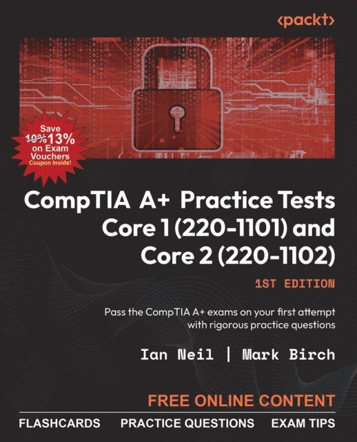 Mark Birch, Ian Neil - CompTIA A+ Practice Tests Core 1 (220-1101) and Core 2 (220-1102), E-bok