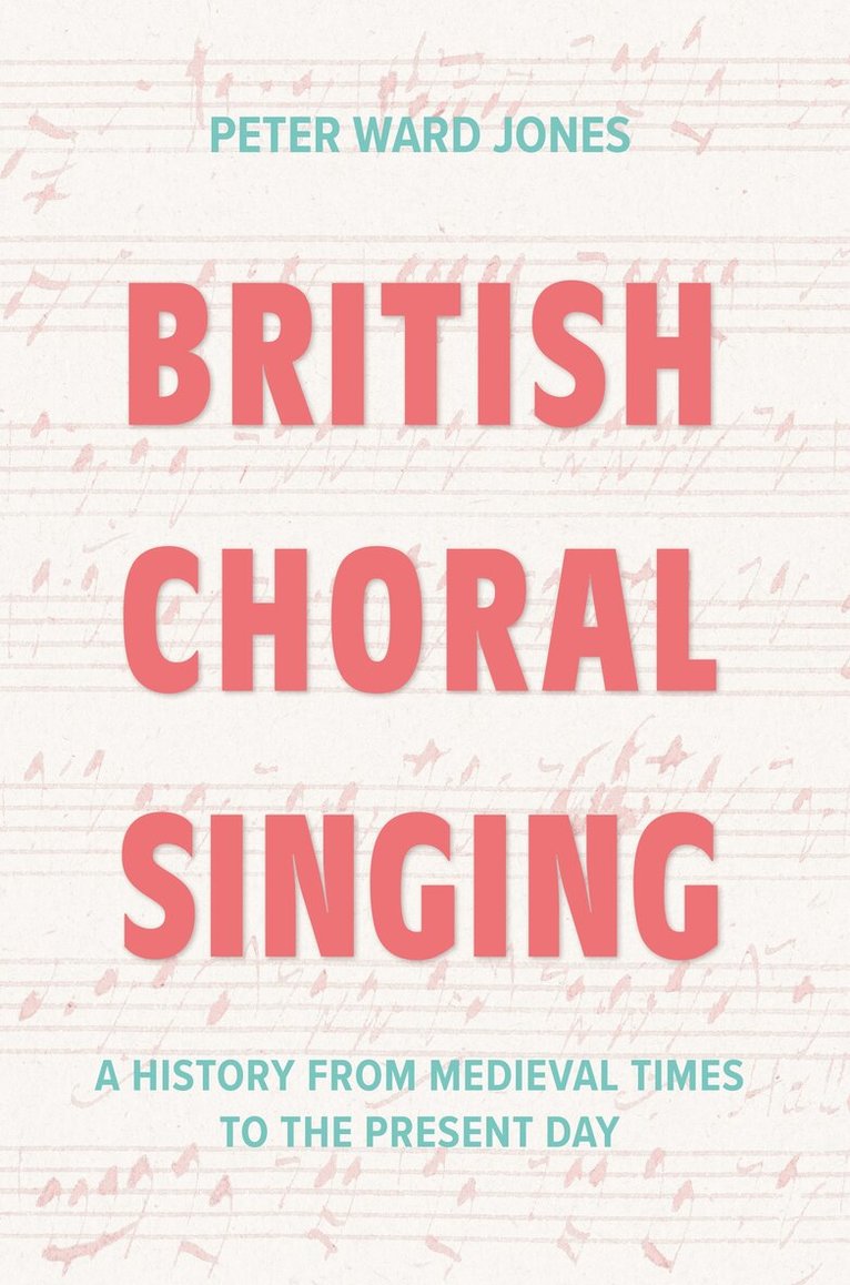 Peter Ward Jones - British Choral Singing, Inbunden. Tillgänglighet: Lägg i varukorg