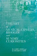 Art of Musical Ciphers, Riddles and Sundry Curiosities