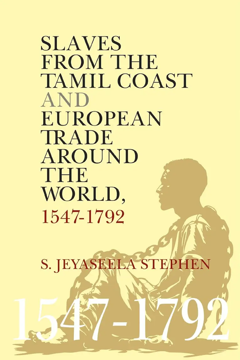 S. Jeyaseela Stephen - Slaves From the Tamil Coast and European Trade Around the World, Inbunden. Tillgänglighet: Lägg i varukorg