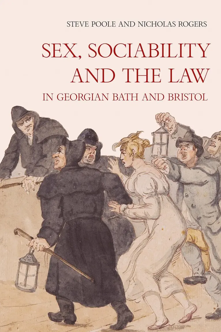 Nicholas Rogers, Steve Poole - Sex, Sociability and the Law in Georgian Bath and Bristol, Inbunden. Tillgänglighet: Kommande