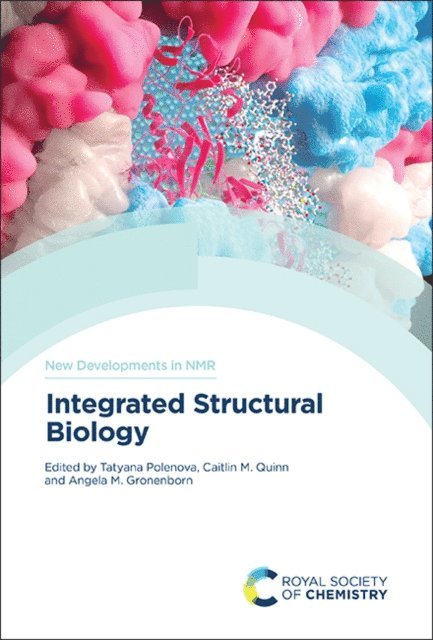 Angela M Gronenborn, Caitlin M Quinn, Tatyana Polenova - Integrated Structural Biology, E-bok