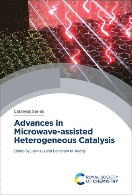 Benjaram M Reddy, Jianli Hu - Advances in Microwave-assisted Heterogeneous Catalysis, E-bok