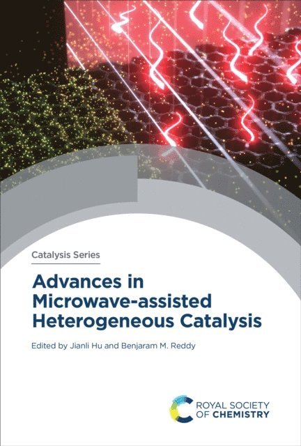 Benjaram M Reddy, Jianli Hu - Advances in Microwave-assisted Heterogeneous Catalysis, E-bok