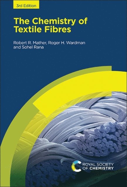 Sohel Rana, Roger H Wardman, Robert R Mather - Chemistry of Textile Fibres, E-bok