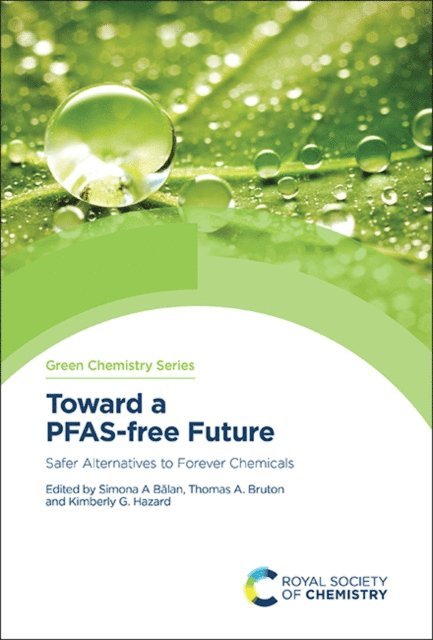 Kimberly G Hazard, Thomas A Bruton, Simona A Balan - Toward a PFAS-free Future, E-bok