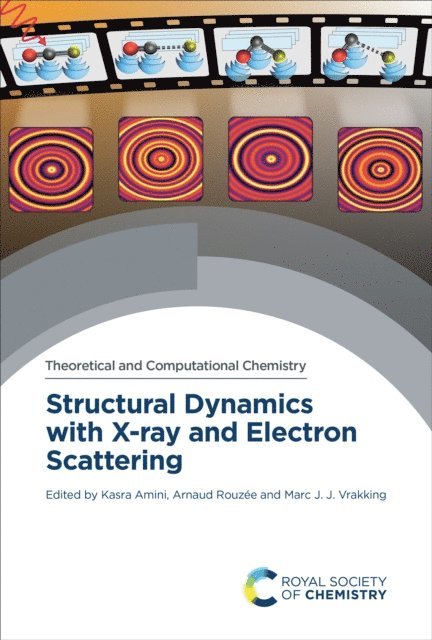 Marc J J Vrakking, Arnaud Rouzee, Kasra Amini - Structural Dynamics with X-ray and Electron Scattering, E-bok