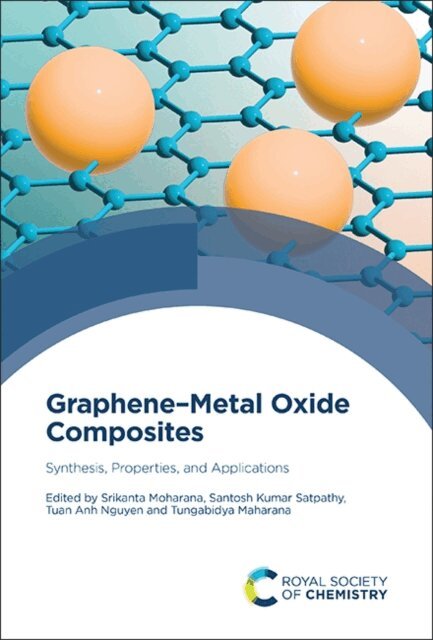 Tungabidya Maharana, Tuan Anh Nguyen, Santosh Kumar Satpathy, Srikanta Moharana - Graphene-Metal Oxide Composites, E-bok