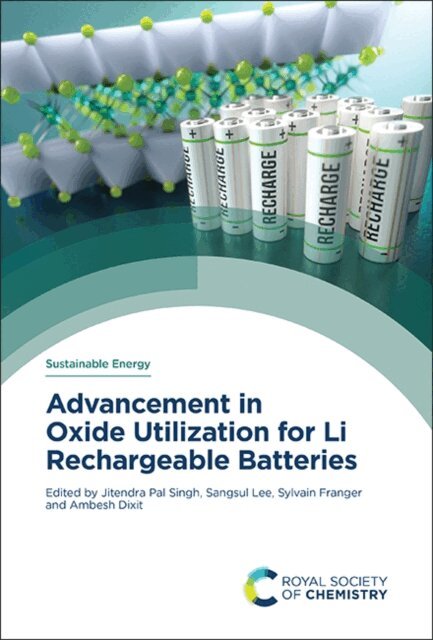 Ambesh Dixit, Sylvain Franger, Sangsul Lee, Jitendra Pal Singh - Advancement in Oxide Utilization for Li Rechargeable Batteries, E-bok