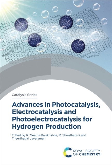 Theerthagiri Jayaraman, R Shwetharani, R Geetha Balakrishna - Advances in Photocatalysis, Electrocatalysis and Photoelectrocatalysis for Hydrogen Production, E-bok