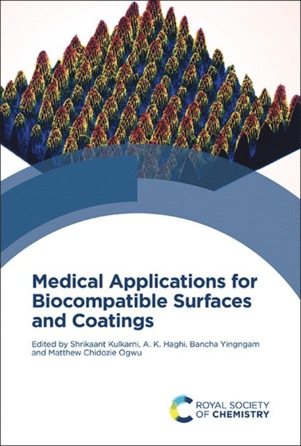 Matthew Chidozie Ogwu, Bancha Yingngam, A K Haghi, Shrikaant Kulkarni - Medical Applications for Biocompatible Surfaces and Coatings, E-bok