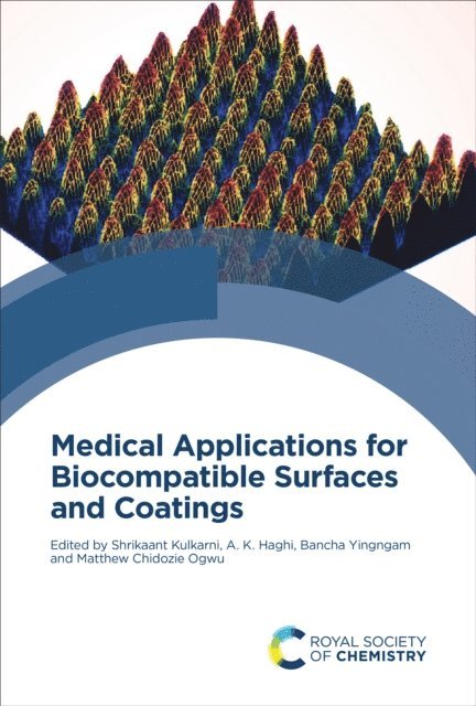 Matthew Chidozie Ogwu, Bancha Yingngam, A K Haghi, Shrikaant Kulkarni - Medical Applications for Biocompatible Surfaces and Coatings, E-bok