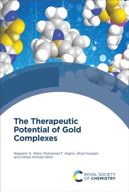 Irshad Ahmad Wani, Afzal Hussain, Mohamed F Alajmi, Waseem A Wani - Therapeutic Potential of Gold Complexes, E-bok