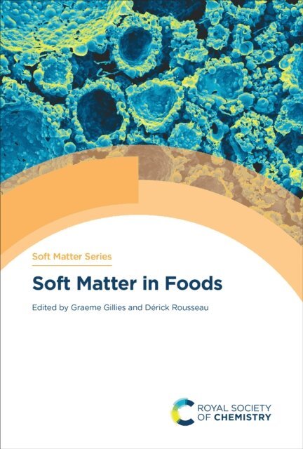 Derick Rousseau, Graeme Gillies - Soft Matter in Foods, E-bok