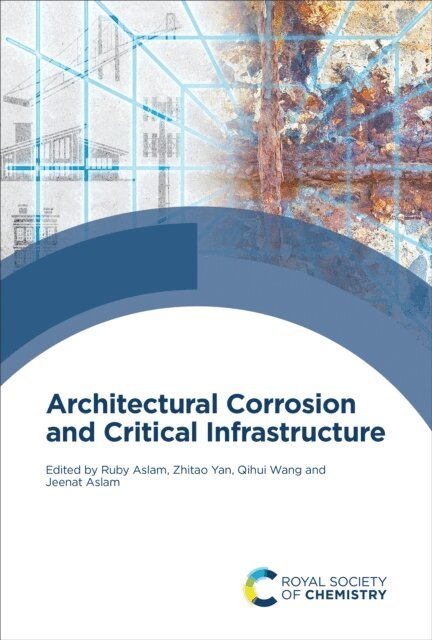 Jeenat Aslam, Qihui Wang, Zhitao Yan, Ruby Aslam - Architectural Corrosion and Critical Infrastructure, E-bok