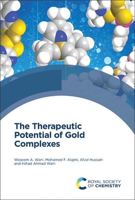 Irshad Ahmad Wani, Afzal Hussain, Mohamed F Alajmi, Waseem A Wani - Therapeutic Potential of Gold Complexes, E-bok