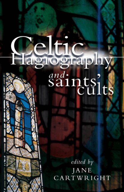 Jane Cartwright - Celtic Hagiography and Saints' Cults, E-bok