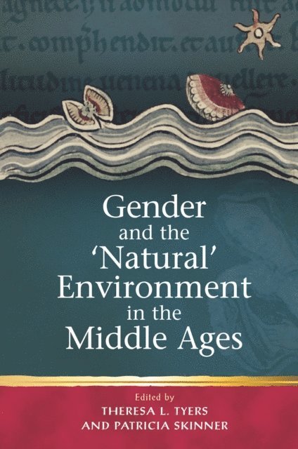 Patricia Skinner, Theresa L. Tyers - Gender and the 'Natural' Environment in the Middle Ages, E-bok