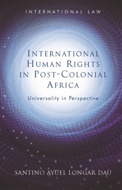 Santino Ayuel Longar Dau - International Human Rights in Post-Colonial Africa, E-bok