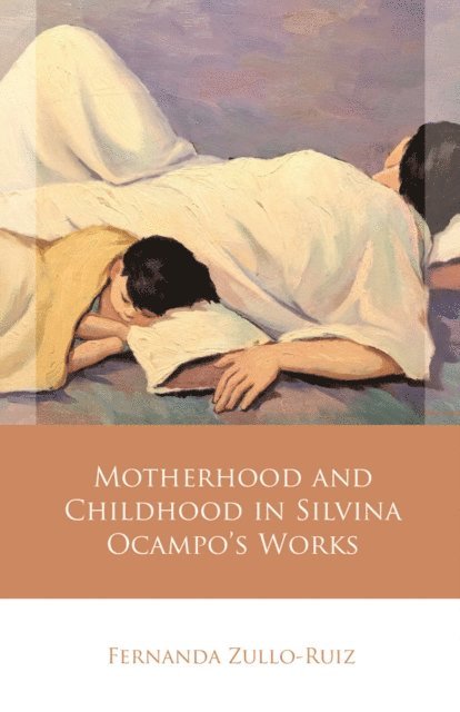 Fernanda Zullo-Ruiz - Motherhood and Childhood in Silvina Ocampo's Works, E-bok
