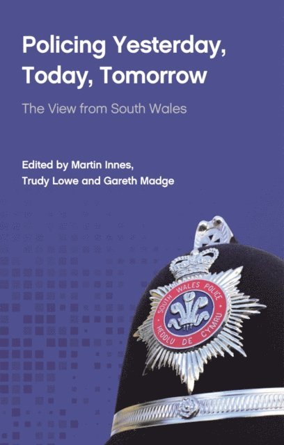 Gareth Madge, Trudy Lowe, Martin Innes - Policing Yesterday, Today, Tomorrow, E-bok