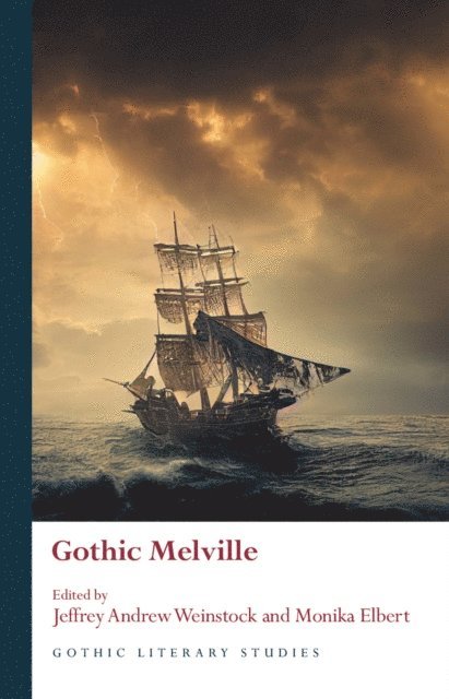 Monika Elbert, Jeffrey Andrew Weinstock - Gothic Melville, E-bok