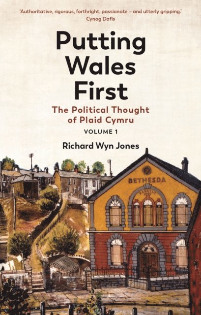 Richard Wyn Jones - Putting Wales First, E-bok