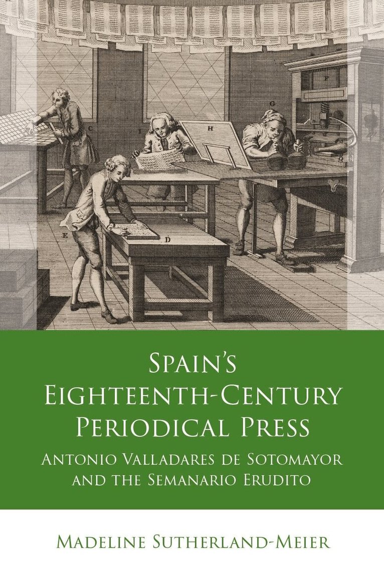 Madeline Sutherland-Meier - Spain's Eighteenth-Century Periodical Press, Inbunden