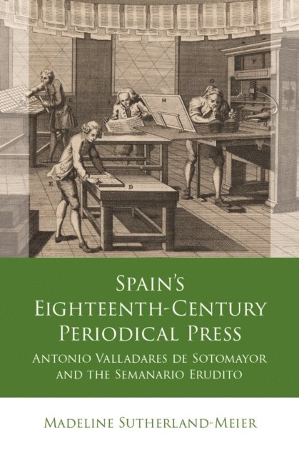 Madeline Sutherland-Meier - Spain's Eighteenth-Century Periodical Press, E-bok