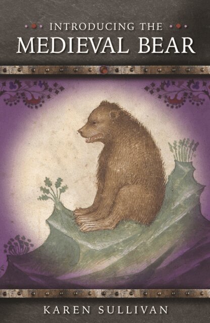 Karen Sullivan - Introducing the Medieval Bear, E-bok