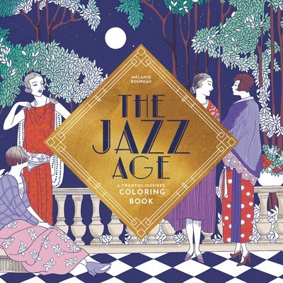 The Jazz Age: A Twenties-Inspired Coloring Book, Häftad
