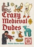 Crazy Medieval Dudes: A Little Sticker Book
