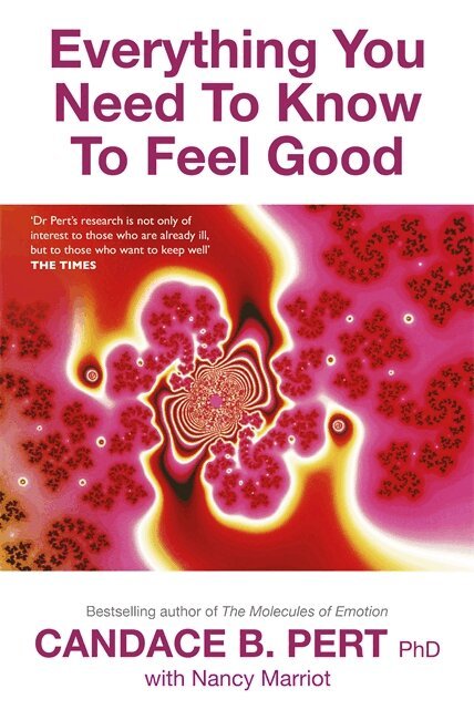 Candace Pert - Everything You Need To Know To Feel Good, Häftad