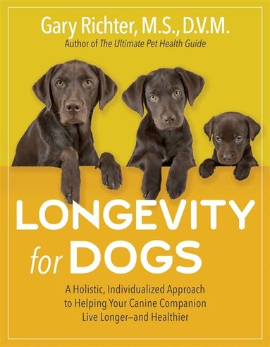 Gary Richter M.S., D.V.M - Longevity for Dogs, Häftad