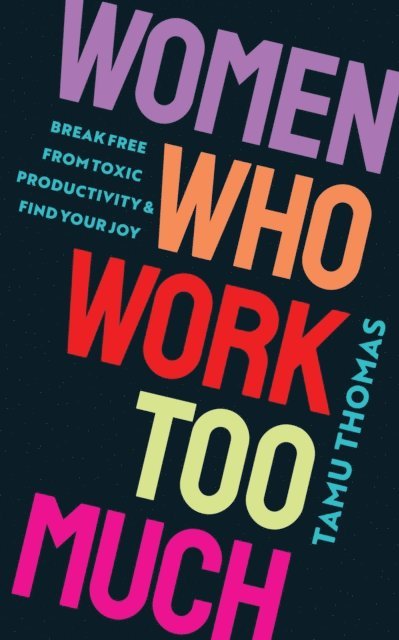 Tamu Thomas - Women Who Work Too Much, E-bok