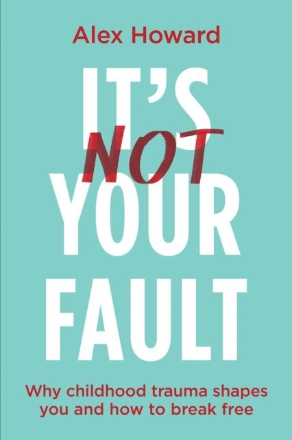 Alex Howard - It's Not Your Fault, E-bok